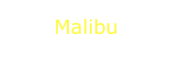 Malibu