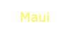 Maui